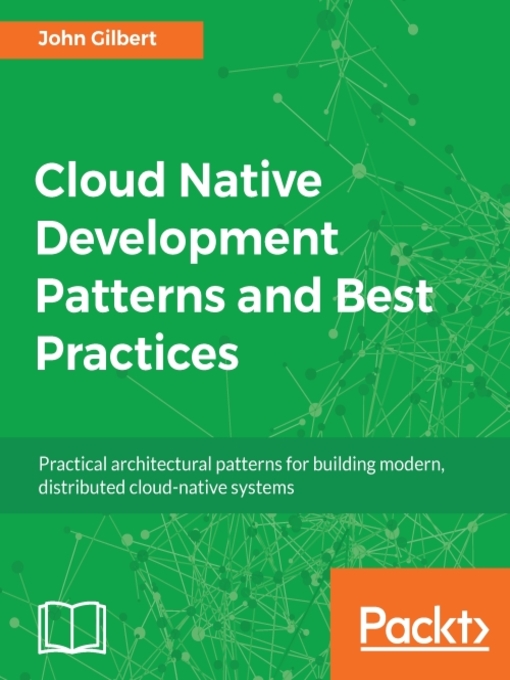 Title details for Cloud Native Development Patterns and Best Practices by John Gilbert - Wait list